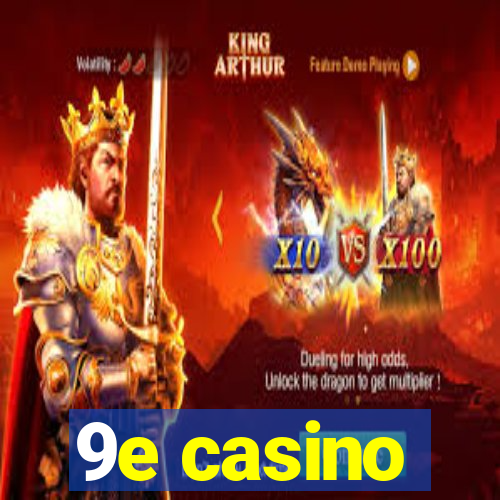 9e casino